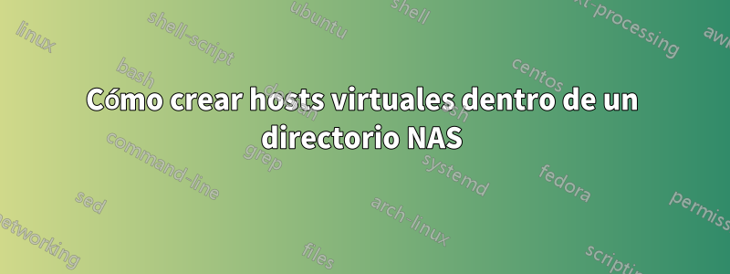 Cómo crear hosts virtuales dentro de un directorio NAS
