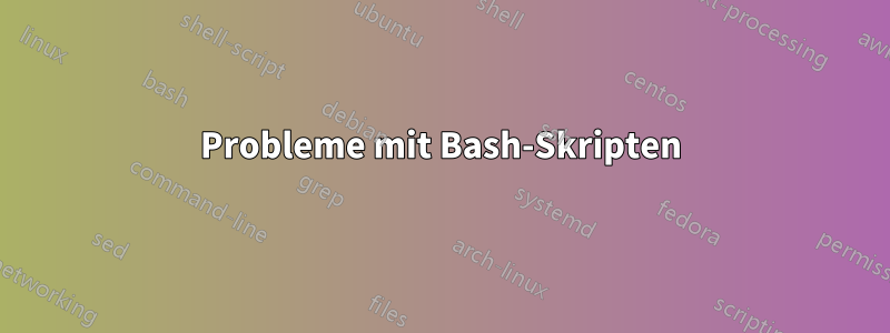 Probleme mit Bash-Skripten