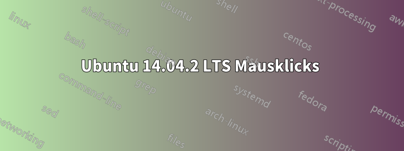 Ubuntu 14.04.2 LTS Mausklicks