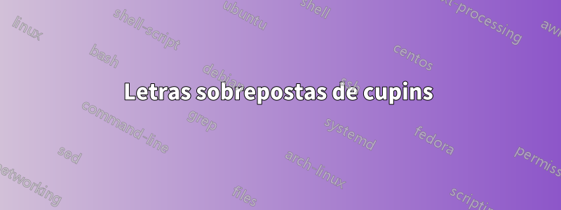 Letras sobrepostas de cupins