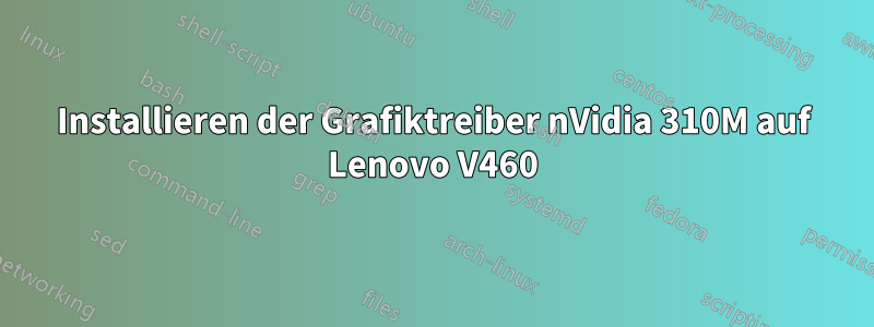 Installieren der Grafiktreiber nVidia 310M auf Lenovo V460