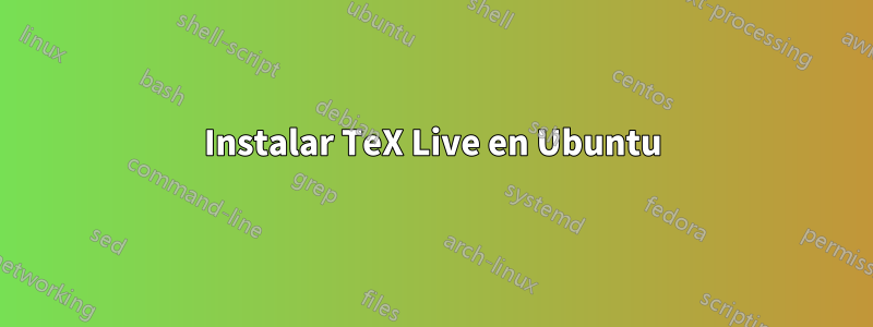 Instalar TeX Live en Ubuntu