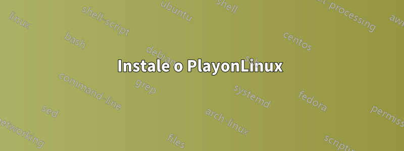 Instale o PlayonLinux