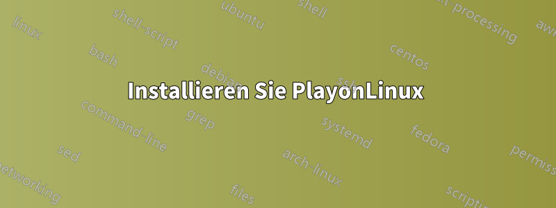 Installieren Sie PlayonLinux