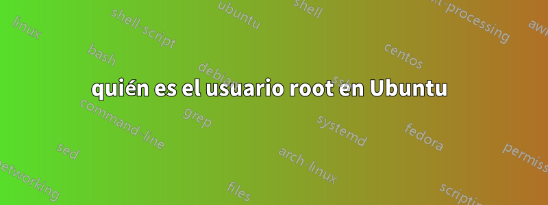 quién es el usuario root en Ubuntu 