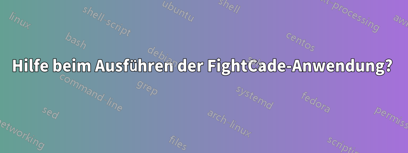 Hilfe beim Ausführen der FightCade-Anwendung?