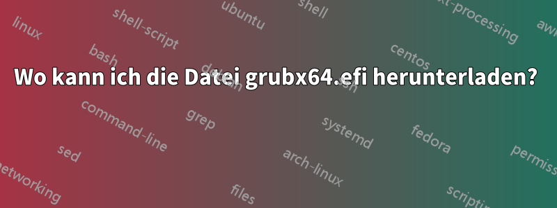 Wo kann ich die Datei grubx64.efi herunterladen? 