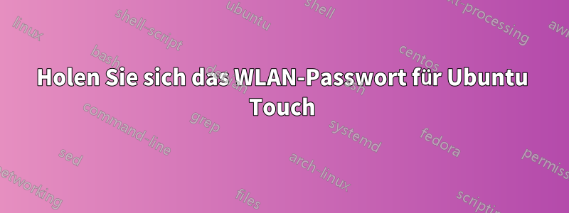 Holen Sie sich das WLAN-Passwort für Ubuntu Touch