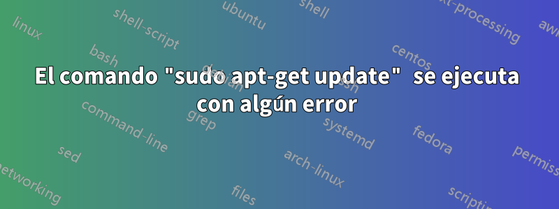 El comando "sudo apt-get update" se ejecuta con algún error