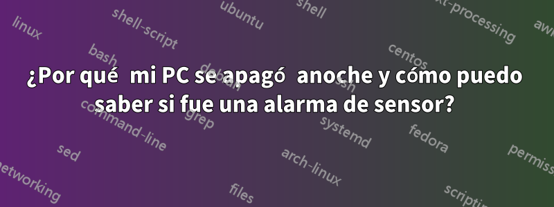 ¿Por qué mi PC se apagó anoche y cómo puedo saber si fue una alarma de sensor?