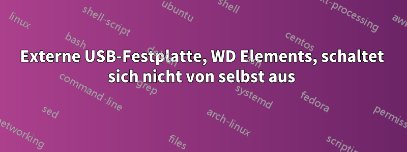 Externe USB-Festplatte, WD Elements, schaltet sich nicht von selbst aus