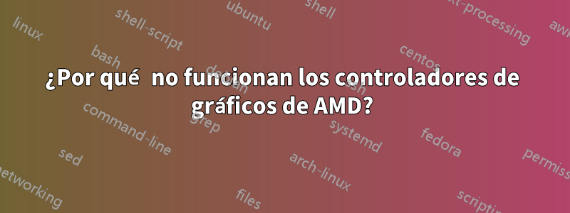 ¿Por qué no funcionan los controladores de gráficos de AMD?