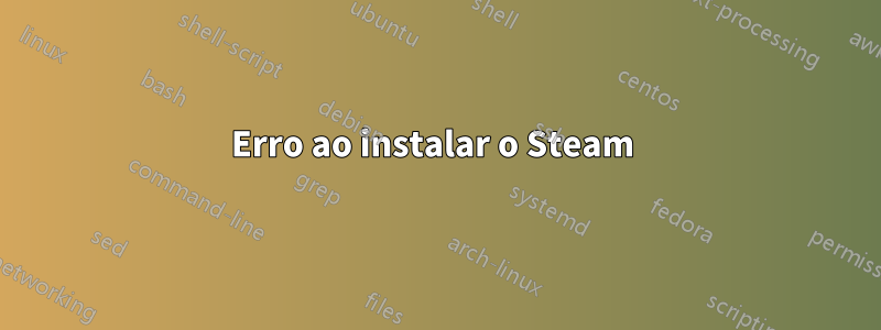 Erro ao instalar o Steam 