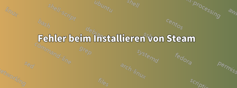 Fehler beim Installieren von Steam 