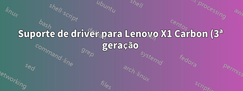 Suporte de driver para Lenovo X1 Carbon (3ª geração) no Ubuntu