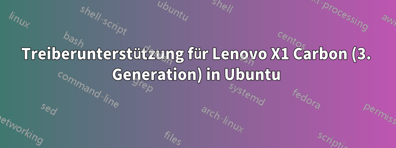 Treiberunterstützung für Lenovo X1 Carbon (3. Generation) in Ubuntu