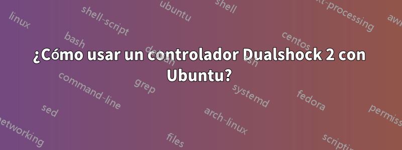 ¿Cómo usar un controlador Dualshock 2 con Ubuntu?