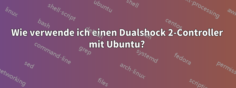 Wie verwende ich einen Dualshock 2-Controller mit Ubuntu?