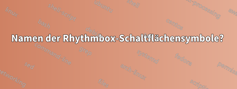 Namen der Rhythmbox-Schaltflächensymbole?