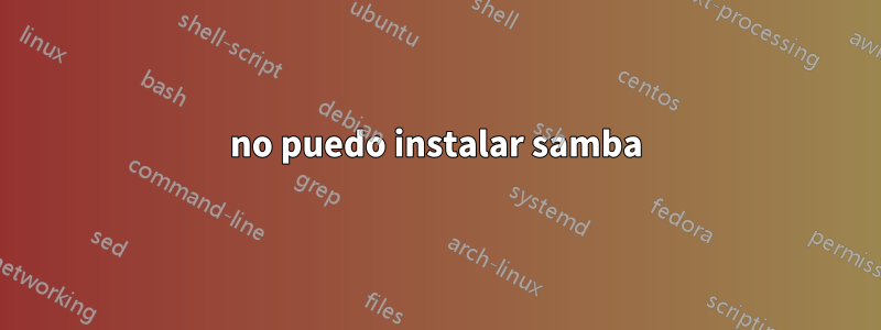 no puedo instalar samba