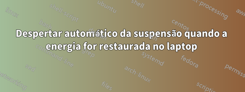 Despertar automático da suspensão quando a energia for restaurada no laptop