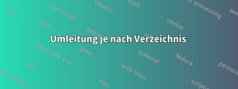 Umleitung je nach Verzeichnis