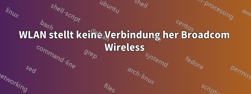 WLAN stellt keine Verbindung her Broadcom Wireless