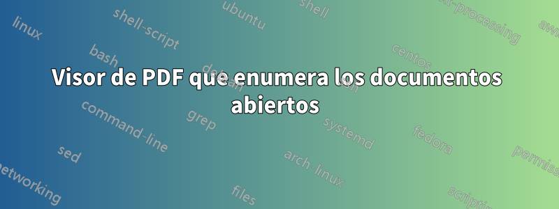 Visor de PDF que enumera los documentos abiertos 