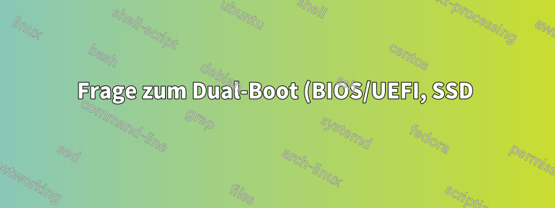 Frage zum Dual-Boot (BIOS/UEFI, SSD)