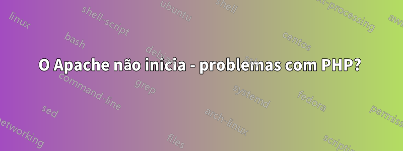 O Apache não inicia - problemas com PHP?