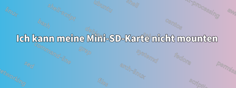 Ich kann meine Mini-SD-Karte nicht mounten