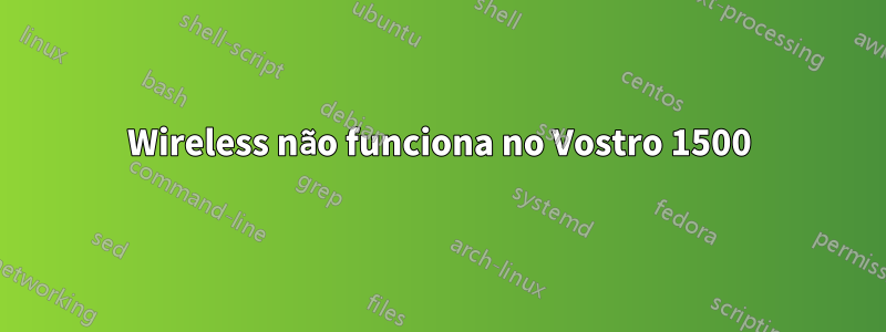 Wireless não funciona no Vostro 1500