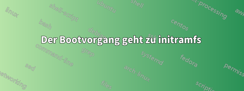 Der Bootvorgang geht zu initramfs