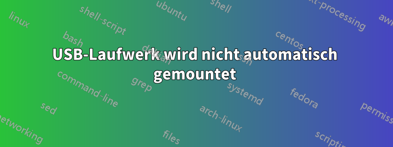 USB-Laufwerk wird nicht automatisch gemountet