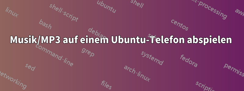 Musik/MP3 auf einem Ubuntu-Telefon abspielen