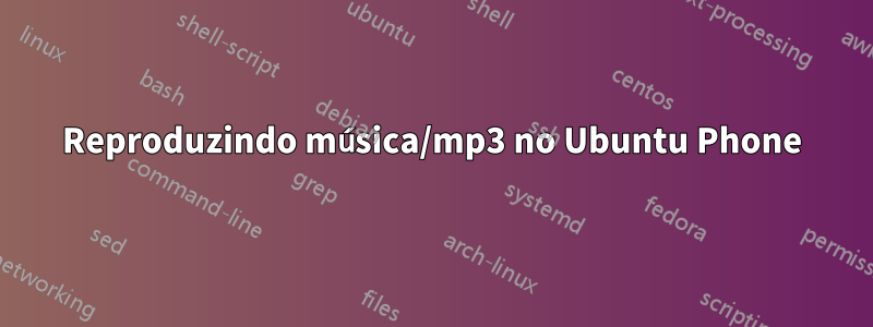 Reproduzindo música/mp3 no Ubuntu Phone