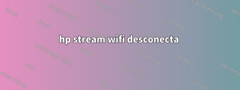 hp stream wifi desconecta