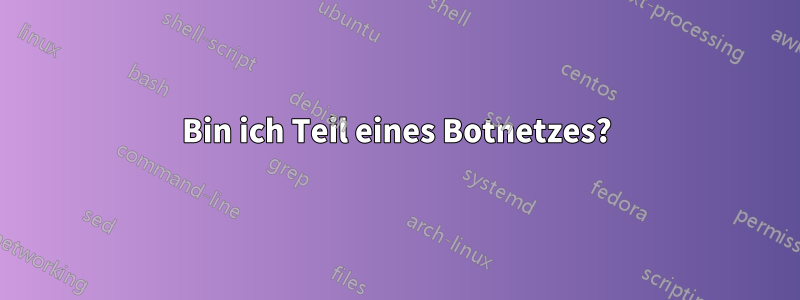 Bin ich Teil eines Botnetzes?