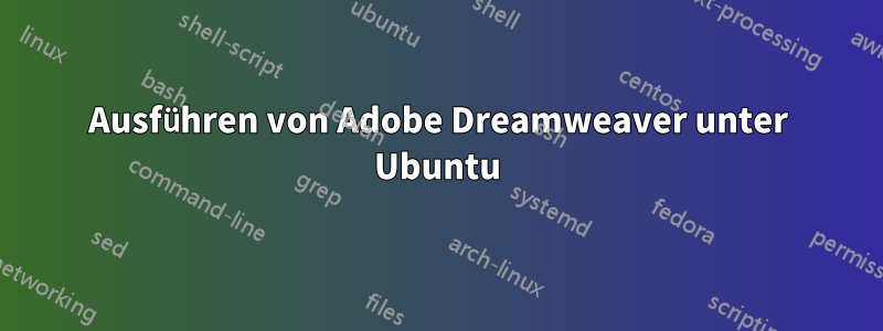 Ausführen von Adobe Dreamweaver unter Ubuntu