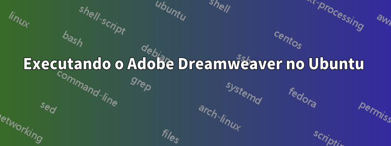 Executando o Adobe Dreamweaver no Ubuntu