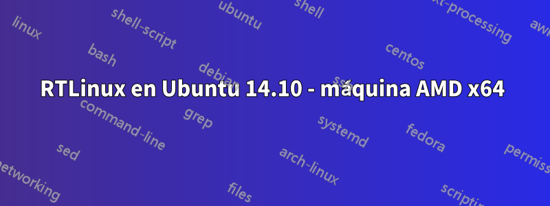 RTLinux en Ubuntu 14.10 - máquina AMD x64