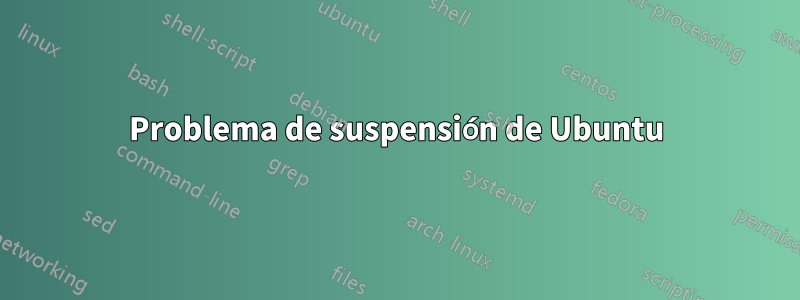 Problema de suspensión de Ubuntu