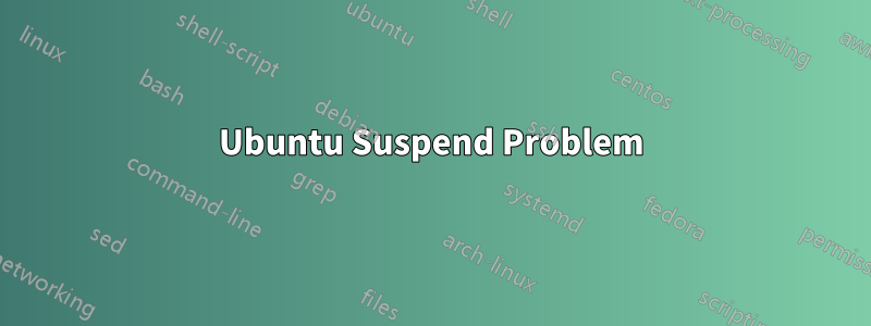 Ubuntu Suspend Problem