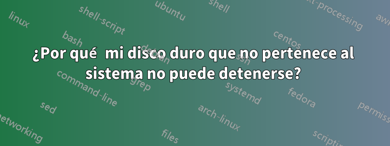 ¿Por qué mi disco duro que no pertenece al sistema no puede detenerse?