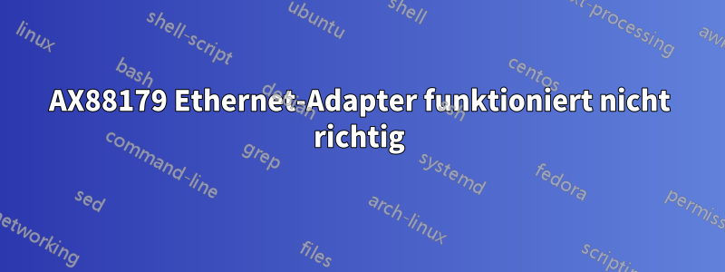 AX88179 Ethernet-Adapter funktioniert nicht richtig