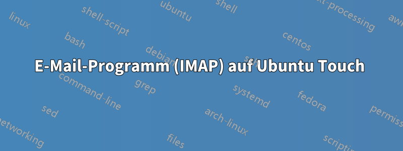 E-Mail-Programm (IMAP) auf Ubuntu Touch