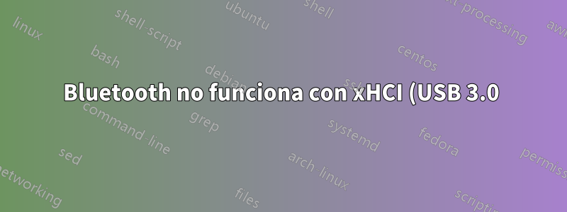 Bluetooth no funciona con xHCI (USB 3.0) en el chipset Intel 7260 en Asus UX301LA