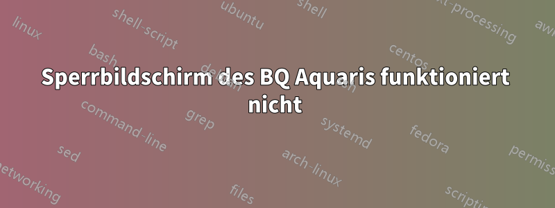 Sperrbildschirm des BQ Aquaris funktioniert nicht