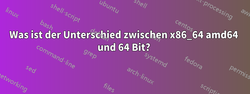 Was ist der Unterschied zwischen x86_64 amd64 und 64 Bit?