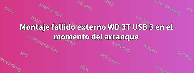 Montaje fallido externo WD 3T USB 3 en el momento del arranque